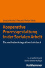 Kooperative Prozessgestaltung in der Sozialen Arbeit: Ein methodenintegratives Lehrbuch