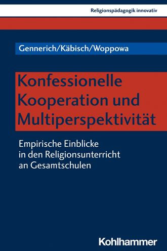 Konfessionelle Kooperation und Multiperspektivitat: Empirische Einblicke in den Religionsunterricht an Gesamtschulen