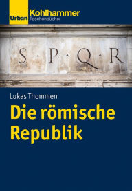 Title: Die römische Republik, Author: Lukas Thommen