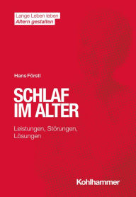 Title: Schlaf im Alter: Leistungen, Störungen, Lösungen, Author: Hans Förstl