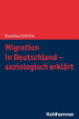 Migration in Deutschland - soziologisch erklärt