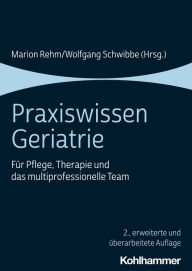 Title: Praxiswissen Geriatrie: Für Pflege, Therapie und das multiprofessionelle Team, Author: Marion Rehm