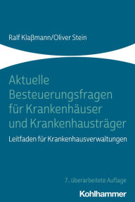 Title: Aktuelle Besteuerungsfragen für Krankenhäuser und Krankenhausträger: Leitfaden für Krankenhausverwaltungen, Author: Ralf Klaßmann