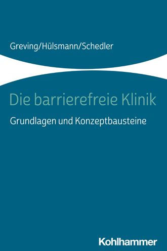 Die barrierefreie Klinik: Grundlagen und Konzeptbausteine