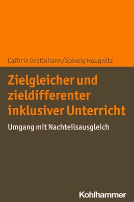 Zielgleicher und zieldifferenter inklusiver Unterricht: Umgang mit Nachteilsausgleich