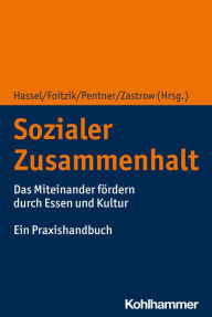 Title: Sozialer Zusammenhalt: Das Miteinander fördern durch Essen und Kultur. Ein Praxishandbuch, Author: Holger Hassel