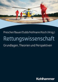 Title: Rettungswissenschaft: Grundlagen, Theorien und Perspektiven, Author: Thomas Prescher
