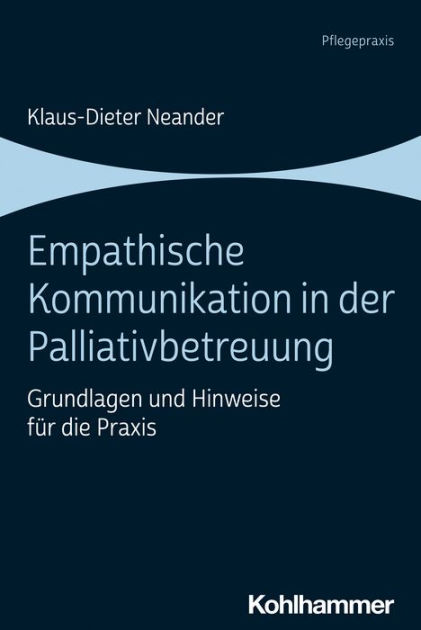 Empathische Kommunikation in der Palliativbetreuung: Grundlagen und ...