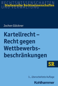 Title: Kartellrecht - Recht gegen Wettbewerbsbeschränkungen, Author: Jochen Glöckner