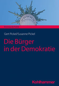 Title: Die Bürger in der Demokratie, Author: Susanne Pickel