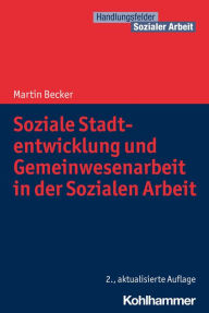Title: Soziale Stadtentwicklung und Gemeinwesenarbeit in der Sozialen Arbeit, Author: Martin Becker
