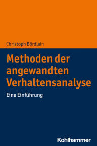 Title: Methoden der angewandten Verhaltensanalyse: Eine Einführung, Author: Christoph Bördlein