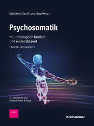 Title: Psychosomatik - neurobiologisch fundiert und evidenzbasiert: Ein Lehr- und Handbuch, Author: Ulrich T. Egle
