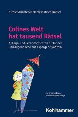 Colines Welt hat tausend Ratsel: Alltags- und Lerngeschichten fur Kinder Jugendliche mit Asperger-Syndrom