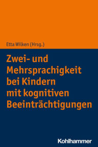 Title: Zwei- und Mehrsprachigkeit bei Kindern mit kognitiven Beeinträchtigungen, Author: Etta Wilken