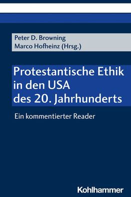 Protestantische Ethik in den USA des 20. Jahrhunderts: Ein kommentierter Reader