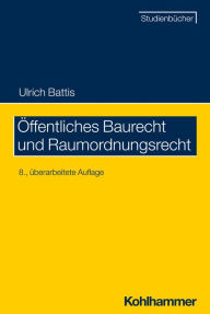 Title: Öffentliches Baurecht und Raumordnungsrecht, Author: Ulrich Battis