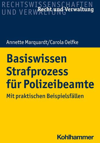 Basiswissen Strafprozess fur Polizeibeamte: Mit praktischen Beispielsfallen