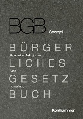 Kommentar zum Burgerlichen Gesetzbuch mit Einfuhrungsgesetz und Nebengesetzen (BGB) (Soergel): Band 1, Allgemeiner Teil 1: 1-103