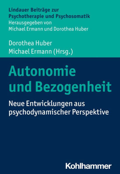 Autonomie und Bezogenheit: Neue Entwicklungen aus psychodynamischer Perspektive