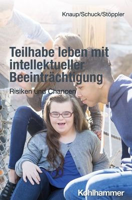 Teilhabe leben mit intellektueller Beeintrachtigung: Risiken und Chancen