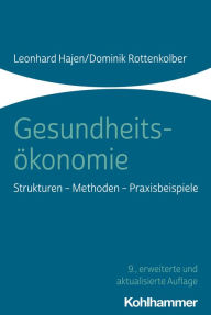 Title: Gesundheitsökonomie: Strukturen - Methoden - Praxisbeispiele, Author: Leonhard Hajen