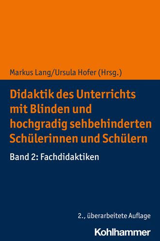 Didaktik des Unterrichts mit blinden und hochgradig sehbehinderten Schulerinnen und Schulern: Band 2: Fachdidaktiken