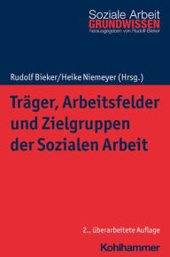 Title: Trager, Arbeitsfelder und Zielgruppen der Sozialen Arbeit, Author: Rudolf Bieker