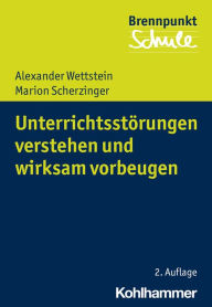 Title: Unterrichtsstörungen verstehen und wirksam vorbeugen, Author: Alexander Wettstein