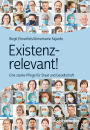 Existenzrelevant!: Eine starke Pflege für Staat und Gesellschaft