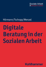 Title: Digitale Beratung in der Sozialen Arbeit, Author: Martina Hormann