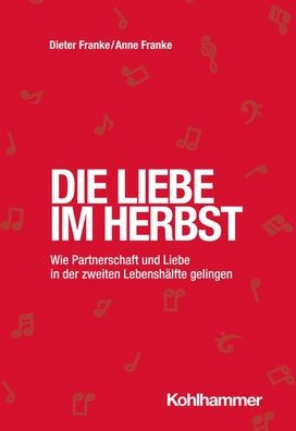 Die Liebe im Herbst: Wie Partnerschaft und der zweiten Lebenshalfte gelingen