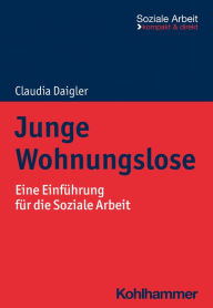 Title: Junge Wohnungslose: Eine Einführung für die Soziale Arbeit, Author: Claudia Daigler