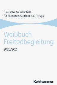 Title: Weißbuch Freitodbegleitung: 2020/2021, Author: Deutsche Gesellschaft für Humanes Sterben (DGHS)