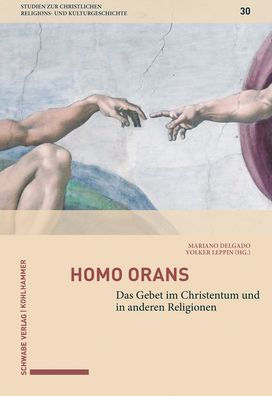 Homo orans: Das Gebet im Christentum und in anderen Religionen