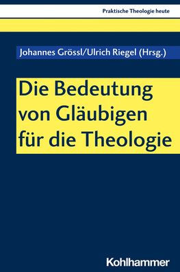 Die Bedeutung von Glaubigen fur die Theologie