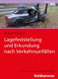 Title: Lagefeststellung und Erkundung nach Verkehrsunfallen, Author: Norbert Heinkel