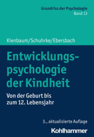 Title: Entwicklungspsychologie der Kindheit: Von der Geburt bis zum 12. Lebensjahr, Author: Jutta Kienbaum