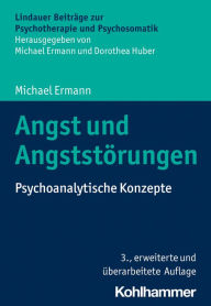 Title: Angst und Angststörungen: Psychoanalytische Konzepte, Author: Michael Ermann