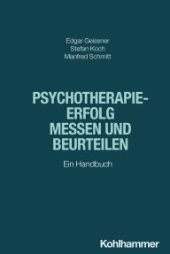 Title: Psychotherapieerfolg messen und beurteilen: Ein Handbuch, Author: Edgar Geissner