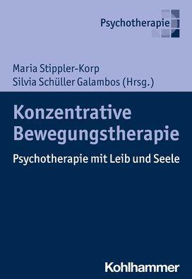 Konzentrative Bewegungstherapie: Psychotherapie mit Leib und Seele