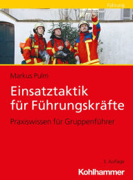 Title: Einsatztaktik für Führungskräfte: Praxiswissen für Gruppenführer, Author: Markus Pulm