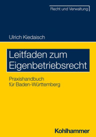 Title: Leitfaden zum Eigenbetriebsrecht: Praxishandbuch für Baden-Württemberg, Author: Ulrich Kiedaisch