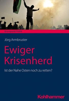 Ewiger Krisenherd: Ist der Nahe Osten noch zu retten?