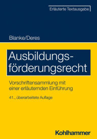 Title: Ausbildungsförderungsrecht: Vorschriftensammlung mit einer erläuternden Einführung, Author: Roland Deres