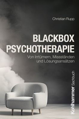 Blackbox Psychotherapie: Von Irrtumern, Missstanden und Losungsansatzen