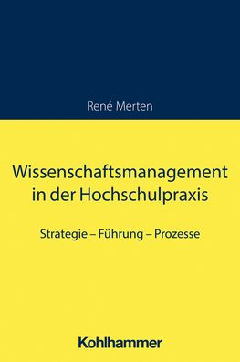Wissenschaftsmanagement der Hochschulpraxis: Strategie - Fuhrung Prozesse