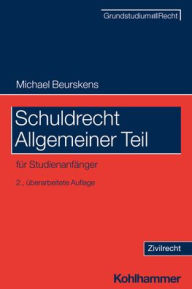 Title: Schuldrecht Allgemeiner Teil: fur Studienanfanger, Author: Michael Beurskens