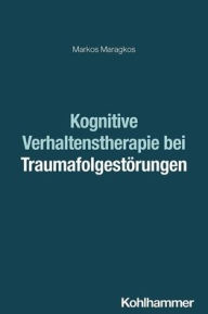 Title: Kognitive Verhaltenstherapie bei Traumafolgestorungen, Author: Markos Maragkos