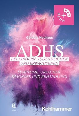 ADHS bei Kindern, Jugendlichen und Erwachsenen: Symptome, Ursachen, Diagnose Behandlung